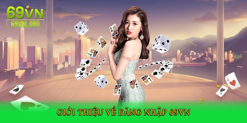 Giới thiệu về Đăng nhập 69VN
