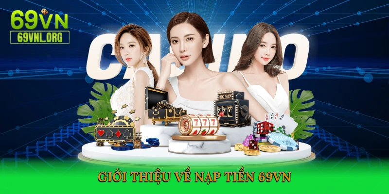 Giới thiệu về nạp tiền 69VN