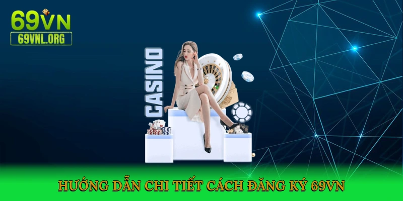 Hướng dẫn chi tiết cách đăng ký 69VN